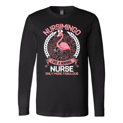 Nursimingo Like a Normal Nurse Only More Fabulous Shirt