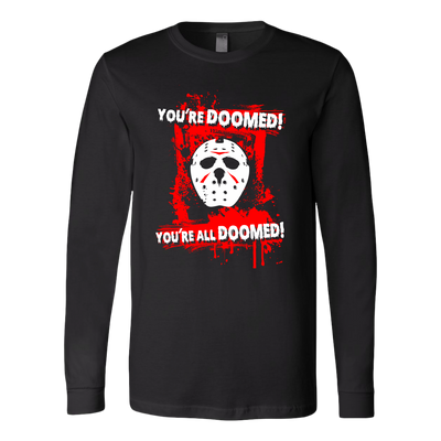 You-re-Doomed-You-re-All-Doomed-Shirt-Jason-Voorhees-Friday-The-13th-Horror-Movie-Shirt-halloween-shirt-halloween-halloween-costume-funny-halloween-witch-shirt-fall-shirt-pumpkin-shirt-horror-shirt-horror-movie-shirt-horror-movie-horror-horror-movie-shirts-scary-shirt-holiday-shirt-christmas-shirts-christmas-gift-christmas-tshirt-santa-claus-ugly-christmas-ugly-sweater-christmas-sweater-sweater-family-shirt-birthday-shirt-funny-shirts-sarcastic-shirt-best-friend-shirt-clothing-women-men-long-sleeve-shirt