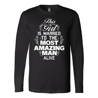 This-Girl-is-Marriedt-to-The-Most-Amazing-Man-Alive-Shirt-gift-for-wife-wife-gift-wife-shirt-wifey-wifey-shirt-wife-t-shirt-wife-anniversary-gift-family-shirt-birthday-shirt-funny-shirts-sarcastic-shirt-best-friend-shirt-clothing-women-men-long-sleeve-shirt