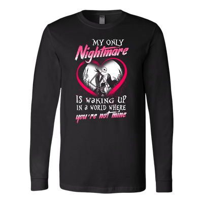 My Only Nightmare is Walking Up In a World Where You're Not Mine Shirt, Couple Shirt, The Nightmare Before Christmas Shirt