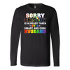 Sorry-This-Guy-is-Already-Taken-By-a-Smart-and-Cool-Husband-Shirts-LGBT-shirtS-gay-pride-SHIRTS-rainbow-lesbian-equality-clothing-women-men-long-sleeve-shirt