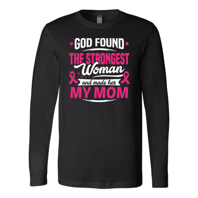 God-Found-The-Strongest-Woman-and-Made-Her-My-Mom-shirt-breast-cancer-shirt-breast-cancer-cancer-awareness-cancer-shirt-cancer-survivor-pink-ribbon-pink-ribbon-shirt-awareness-shirt-family-shirt-birthday-shirt-best-friend-shirt-clothing-women-men-long-sleeve-shirt