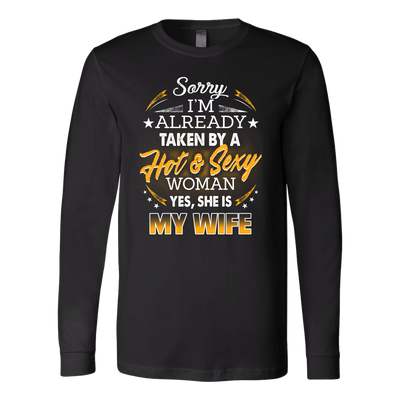 Sorry-I'm-Already-Taken-By-a-Hot-and-Sexy-Woman-Shirt-husband-shirt-husband-t-shirt-husband-gift-gift-for-husband-anniversary-gift-family-shirt-birthday-shirt-funny-shirts-sarcastic-shirt-best-friend-shirt-clothing-women-men-long-sleeve-shirt