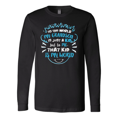 To-The-World-My-Grandson-Is-Just-A-Kid-But-To-Me-That-Kid-Is-My-World-grandfather-t-shirt-grandfather-grandpa-shirt-grandfather-shirt-grandma-t-shirt-grandma-shirt-grandma-gift-amily-shirt-birthday-shirt-funny-shirts-sarcastic-shirt-best-friend-shirt-clothing-women-men-long-sleeve-shirt