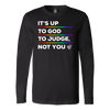 IT'S-UP-TO-GOD-TO-JUDGE-NOT-YOU-lgbt-shirts-gay-pride-rainbow-lesbian-equality-clothing-men-women-long-sleeve-shirt