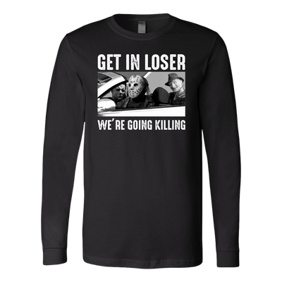 Get-in-Loser-We-re-Going-Killing-Michael-Myers-Jason-Freddy-Halloween-Shirt-halloween-shirt-halloween-halloween-costume-funny-halloween-witch-shirt-fall-shirt-pumpkin-shirt-horror-shirt-horror-movie-shirt-horror-movie-horror-horror-movie-shirts-scary-shirt-holiday-shirt-christmas-shirts-christmas-gift-christmas-tshirt-santa-claus-ugly-christmas-ugly-sweater-christmas-sweater-sweater-family-shirt-birthday-shirt-funny-shirts-sarcastic-shirt-best-friend-shirt-clothing-women-men-long-sleeve-shirt