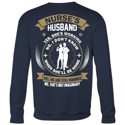 Nurse's Husband Yes She's Working No I Don't Know Shirt