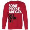 Some-People-Are-Gay-Get-Over-It-LGBT-SHIRTS-gay-pride-shirts-gay-pride-rainbow-lesbian-equality-clothing-women-men-sweatshirt