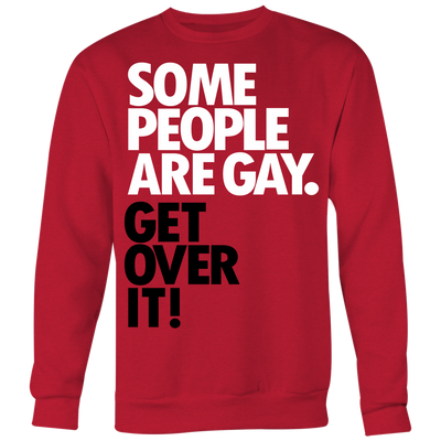 Some-People-Are-Gay-Get-Over-It-LGBT-SHIRTS-gay-pride-shirts-gay-pride-rainbow-lesbian-equality-clothing-women-men-sweatshirt