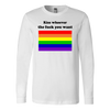 Kiss-Whoever-The-Fuck-You-Want-Shirt-LGBT-SHIRTS-gay-pride-shirts-gay-pride-rainbow-lesbian-equality-clothing-women-men-long-sleeve-shirt