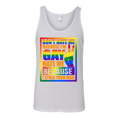 Don-t-Hate-Me-Because-I-m-Hate-Me-Because-I-Stole-Your-Man-Shirt-LGBT-SHIRTS-gay-pride-shirts-gay-pride-rainbow-lesbian-equality-clothing-women-men-unisex-tank-tops