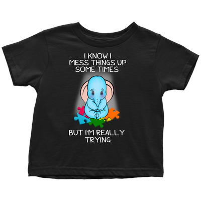 I-Know-I-Mess-Things-Up-Some-Times-but-I'm-Really-Trying-autism-shirts-autism-awareness-autism-shirt-for-mom-autism-shirt-teacher-autism-mom-autism-gifts-autism-awareness-shirt- puzzle-pieces-autistic-autistic-children-autism-spectrum-clothing-women-men-toddler-t-shirt