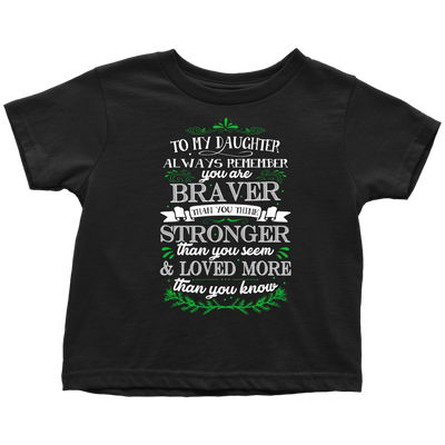 To-My-Daughter-You-are-Braver-Stronger-Loved-More-Shirt-daughter-t-shirt-gift-for-daughter-daughter gift-daughter-shirt-family-shirt-birthday-shirt-funny-shirts-sarcastic-shirt-best-friend-shirt-clothing-women-men-toddler-shirt