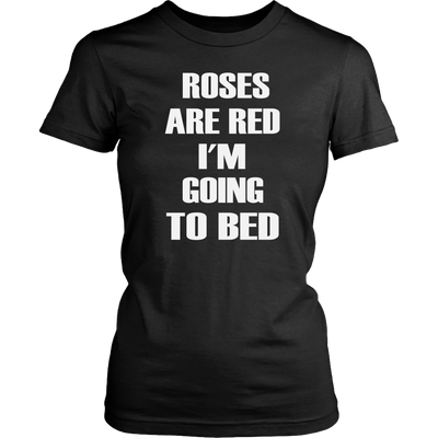 Roses-Are-Red-I-m-Going-To-Bed-Shirt-funny-shirt-funny-shirts-sarcasm-shirt-humorous-shirt-novelty-shirt-gift-for-her-gift-for-him-sarcastic-shirt-best-friend-shirt-clothing-women-shirt