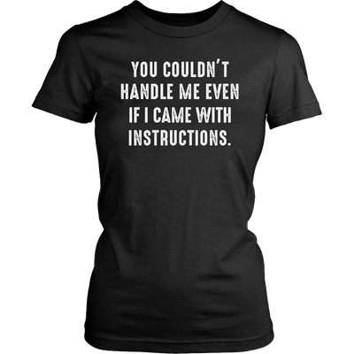 You-Couldn-t-Handle-Me-Even-If-I-Came-With-Instructions-Shirt-funny-shirt-funny-shirts-sarcasm-shirt-humorous-shirt-novelty-shirt-gift-for-her-gift-for-him-sarcastic-shirt-best-friend-shirt-clothing-women-shirt