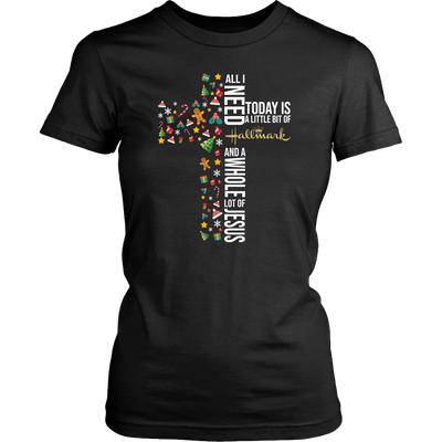 All I Need Today Is a Little Bit of Hallmark and a Whole Lot of Jesus Shirt