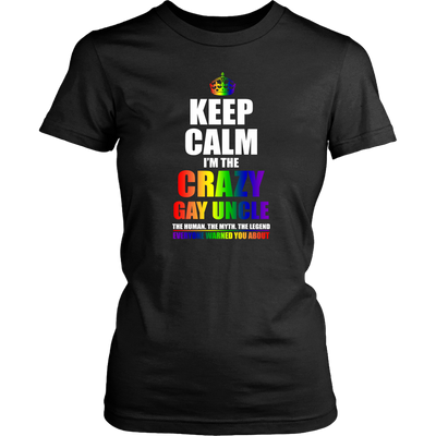 Keep Calm I'm Crazy Gay Uncle The Human The Myth The Legend Shirt, LGBT Shirt