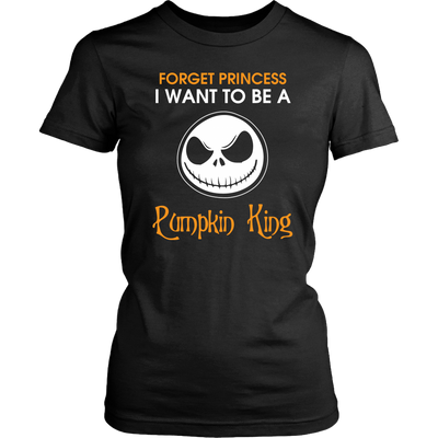 Forget-Princess-I-Want-To-Be-A-pumpkin-King-Shirt-Jack-Shirt-Nightmare-Before-Christmas-Shirt-halloween-shirt-halloween-halloween-costume-funny-halloween-witch-shirt-fall-shirt-pumpkin-shirt-horror-shirt-horror-movie-shirt-horror-movie-horror-horror-movie-shirts-scary-shirt-holiday-shirt-christmas-shirts-christmas-gift-christmas-tshirt-santa-claus-ugly-christmas-ugly-sweater-christmas-sweater-sweater-family-shirt-birthday-shirt-funny-shirts-sarcastic-shirt-best-friend-shirt-clothing-women-shirt