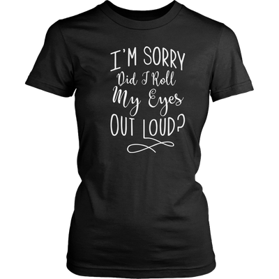 I-m-Sorry-Did-Troll-My-Eyes-Out-Loud-Shirt-funny-shirt-funny-shirts-humorous-shirt-novelty-shirt-gift-for-her-gift-for-him-sarcastic-shirt-best-friend-shirt-clothing-women-shirt