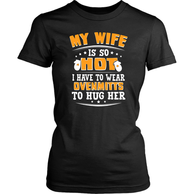 My-Wife-is-So-Hot-I-Have-to-Wear-Ovenmits-to-Hug-Her-Shirt-husband-shirt-husband-t-shirt-husband-gift-gift-for-husband-anniversary-gift-family-shirt-birthday-shirt-funny-shirts-sarcastic-shirt-best-friend-shirt-clothing-women-shirt