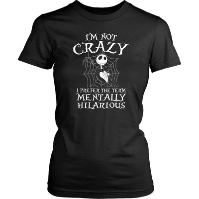 Jack Skellington I'm Not Crazy I Prefer The Term Mentally Hilarious Shirt, The Nightmare Before Christmas Shirt