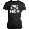 Yes-I-Love-Her-Shirt-husband-shirt-husband-t-shirt-husband-gift-gift-for-husband-anniversary-gift-family-shirt-birthday-shirt-funny-shirts-sarcastic-shirt-best-friend-shirt-clothing-women-shirt