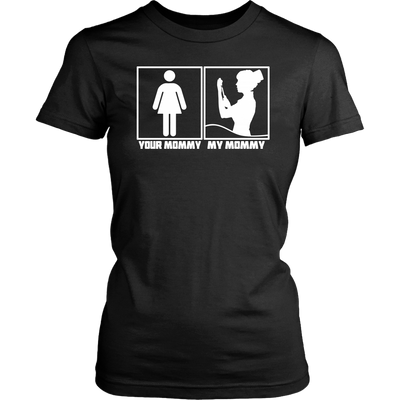 Your Mommy My Mommy  Shirt, Nurse Shirt, Mother Shirt