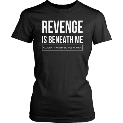Revenge is Beneath Me