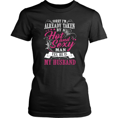 Sorry-I'm-Already-Taken-By-a-Hot-and-Sexy-Man-Shirt-gift-for-wife-wife-gift-wife-shirt-wifey-wifey-shirt-wife-t-shirt-wife-anniversary-gift-family-shirt-birthday-shirt-funny-shirts-sarcastic-shirt-best-friend-shirt-clothing-women-shirt