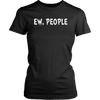 EW-People-Shirt-funny-shirt-funny-shirts-humorous-shirt-novelty-shirt-gift-for-her-gift-for-him-sarcastic-shirt-best-friend-shirt-clothing-women-shirt