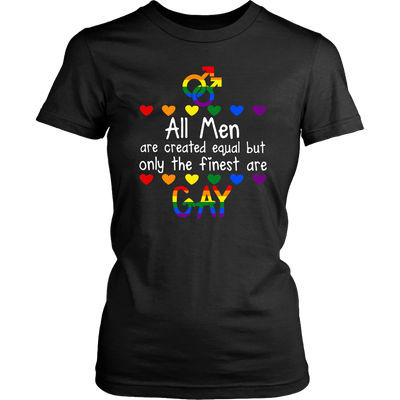 All-Men-are-Created-Equal-But-Only-The-finest-Are-Gay-Shirt-LGBT-SHIRTS-gay-pride-shirts-gay-pride-rainbow-lesbian-equality-clothing-women-shirt