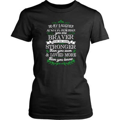 To-My-Daughter-You-are-Braver-Stronger-Loved-More-Shirt-daughter-t-shirt-gift-for-daughter-daughter gift-daughter-shirt-family-shirt-birthday-shirt-funny-shirts-sarcastic-shirt-best-friend-shirt-clothing-women-shirt