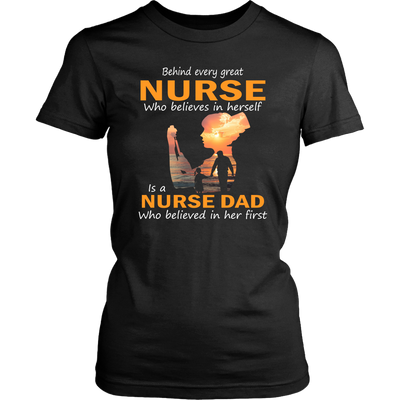 Behind-Every-Great-Nurse-Who-Believes-in-Herself-is-a-Nurse-Dad-Who-Believed-in-Her-First-Shirt-Dad-Shirt-Gift-for-Dad-Father-Shirt-nurse-shirt-nurse-gift-nurse-nurse-appreciation-nurse-shirts-rn-shirt-personalized-nurse-gift-for-nurse-rn-nurse-life-registered-nurse-clothing-women-shirt