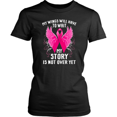 Breast-Cancer-Awareness-Shirt-My-Wings-Will-Have-To-Wait-My-Story-Is-Not-Ever-Yet-breast-cancer-shirt-breast-cancer-cancer-awareness-cancer-shirt-cancer-survivor-pink-ribbon-pink-ribbon-shirt-awareness-shirt-family-shirt-birthday-shirt-best-friend-shirt-clothing-women-shirt