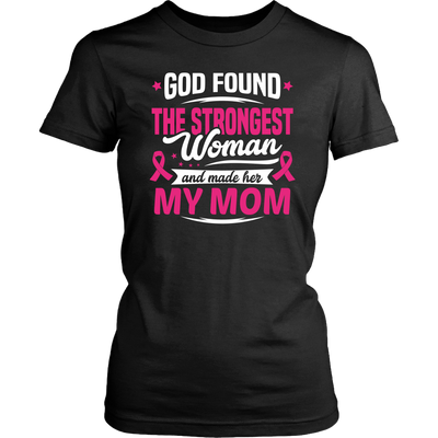 God-Found-The-Strongest-Woman-and-Made-Her-My-Mom-shirt-breast-cancer-shirt-breast-cancer-cancer-awareness-cancer-shirt-cancer-survivor-pink-ribbon-pink-ribbon-shirt-awareness-shirt-family-shirt-birthday-shirt-best-friend-shirt-clothing-women-shirt