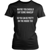 Maybe-You-Should-Eat-Some-Makeup-So-You-Can-Be-Pretty-On-The-Inside-Too-Shirt-funny-shirt-funny-shirts-sarcasm-shirt-humorous-shirt-novelty-shirt-gift-for-her-gift-for-him-sarcastic-shirt-best-friend-shirt-clothing-women-shirt