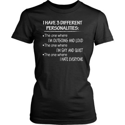 I-Have-3-Different-Personalities-Shirt-funny-shirt-funny-shirts-sarcasm-shirt-humorous-shirt-novelty-shirt-gift-for-her-gift-for-him-sarcastic-shirt-best-friend-shirt-clothing-women-shirt