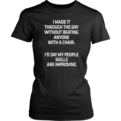 I-Made-It-Through-The-Day-Without-Beating-Anyone-With-A-Chair-Shirt-funny-shirt-funny-shirts-sarcasm-shirt-humorous-shirt-novelty-shirt-gift-for-her-gift-for-him-sarcastic-shirt-best-friend-shirt-clothing-women-shirt