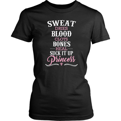 Sweat-Dries-Blood-Clots-Bones-Heal-Suck-It-Up-Princess-Shirt-funny-shirt-funny-shirts-sarcasm-shirt-humorous-shirt-novelty-shirt-gift-for-her-gift-for-him-sarcastic-shirt-best-friend-shirt-clothing-women-shirt