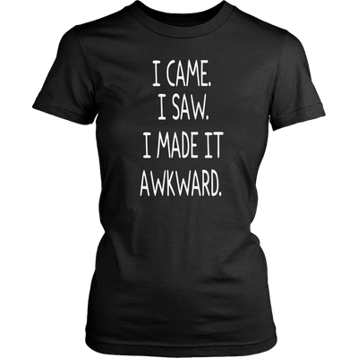 I-Came-I-Saw-I-Made-It-Awkward-Shirt-funny-shirt-funny-shirts-sarcasm-shirt-humorous-shirt-novelty-shirt-gift-for-her-gift-for-him-sarcastic-shirt-best-friend-shirt-clothing-women-shirt