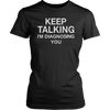 Keep-Talking-I-m-Diagnosing-You-Shirt-funny-shirt-funny-shirts-sarcasm-shirt-humorous-shirt-novelty-shirt-gift-for-her-gift-for-him-sarcastic-shirt-best-friend-shirt-clothing-women-shirt