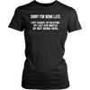 Sorry-For-Being-Late-I-Got-Caught-Up-Enjoying-My-Last-Few-Minutes-of-Not-Being-Here-Shirt-funny-shirt-funny-shirts-sarcasm-shirt-humorous-shirt-novelty-shirt-gift-for-her-gift-for-him-sarcastic-shirt-best-friend-shirt-clothing-women-shirt
