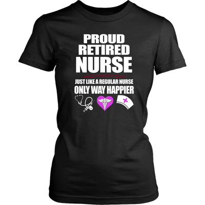 Proud-Retired-Nurse-Just-Like-A-Regular-Nurse-Only-Way-Happier-Shirt-nurse-shirt-nurse-gift-nurse-nurse-appreciation-nurse-shirts-rn-shirt-personalized-nurse-gift-for-nurse-rn-nurse-life-registered-nurse-clothing-women-shirt