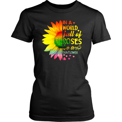 In-A-World-Full-Of-Roses-Be-a-Sunflower-Shirt-LGBT-SHIRTS-gay-pride-shirts-gay-pride-rainbow-lesbian-equality-clothing-women-shirt