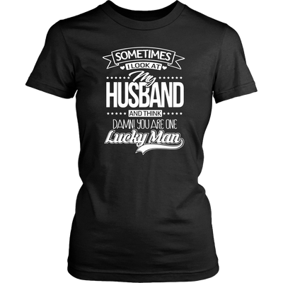Sometimes-I-Look-at-My-Husband-and-Think-Damn-You-Are-One-Lucky-Man-gift-for-wife-wife-gift-wife-shirt-wifey-wifey-shirt-wife-t-shirt-wife-anniversary-gift-family-shirt-birthday-shirt-funny-shirts-sarcastic-shirt-best-friend-shirt-clothing-women-shirt