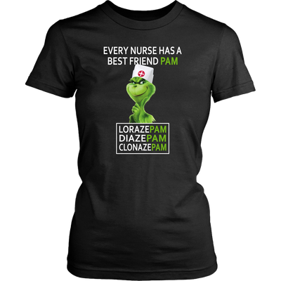 Grinch Shirt, Every Nurse Has a Friend Pam, Lorazepam, Diazepam, Clonazepam, Nurse Shirt, Merry Christmas Shirt