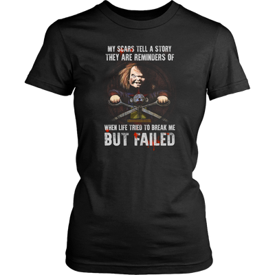 Child's Play, My Scars Tell A Story They Are Reminders Of When Life Tried To Break Me But Failed, Chucky T-Shirt