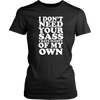 I-Don't-Need-Your-Sass-I-Have-Plenty-Of-My-Own-Shirt-funny-shirt-funny-shirts-sarcasm-shirt-humorous-shirt-novelty-shirt-gift-for-her-gift-for-him-sarcastic-shirt-best-friend-shirt-clothing-women-shirt