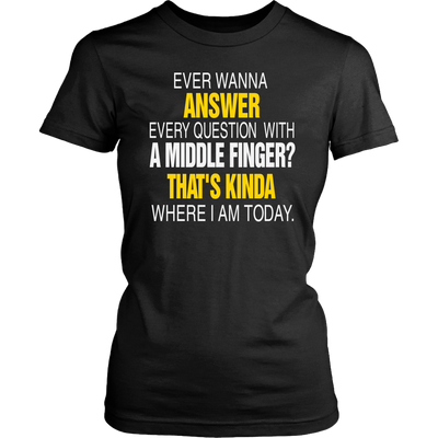 Ever-Wanna-Answer-Every-Question-With-a-Middle-Finger-Shirt-funny-shirt-funny-shirts-sarcasm-shirt-humorous-shirt-novelty-shirt-gift-for-her-gift-for-him-sarcastic-shirt-best-friend-shirt-clothing-women-shirt