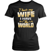 I-Have-My-Wife-I-Have-The-World-Shirt-husband-shirt-husband-t-shirt-husband-gift-gift-for-husband-anniversary-gift-family-shirt-birthday-shirt-funny-shirts-sarcastic-shirt-best-friend-shirt-clothing-women-shirt